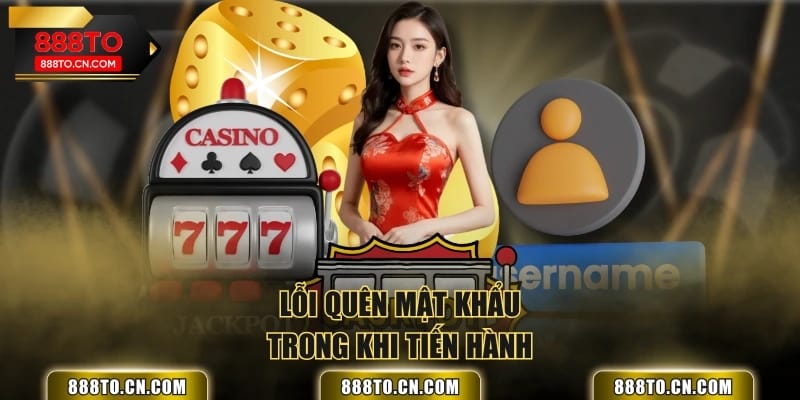Lỗi quên mật khẩu trong khi tiến hành
