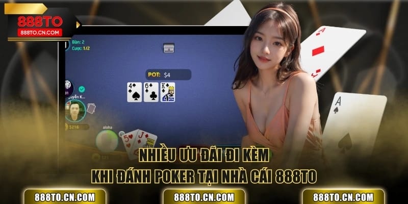 Nhiều ưu đãi đi kèm khi đánh poker tại nhà cái 888TO